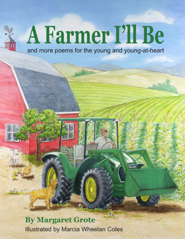 A Farmer I’ll Be  and more poems for the young and young-at-heart