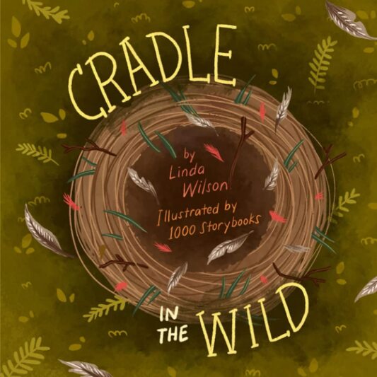 Cradle in the Wild: A Book for Nature Lovers Everywhere