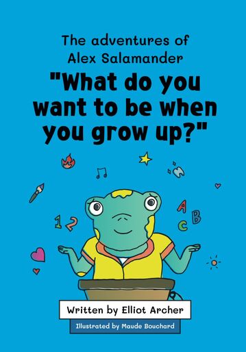 The adventures of Alex Salamander: What do you want to be when you grow up?