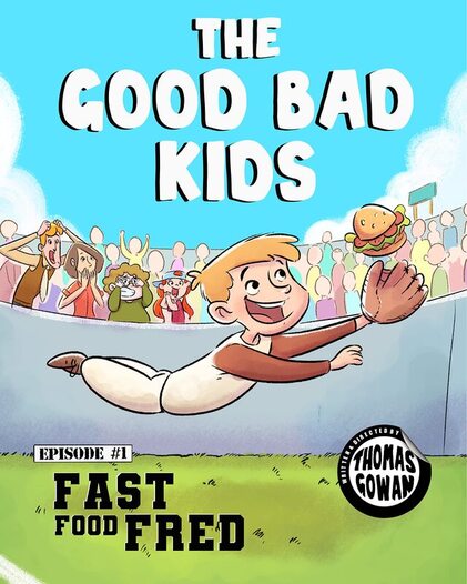 The Good Bad Kids: Episode #1 Fast Food Fred